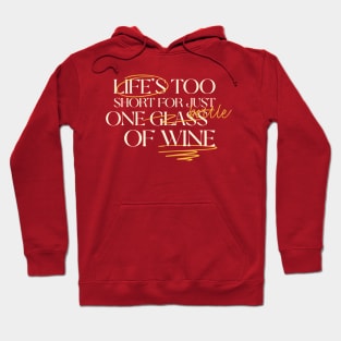 Life is too short for just one bottle of wine Hoodie